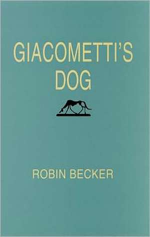 Giacomettis Dog de Robin Becker