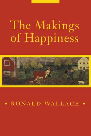 The Makings of Happiness de Ronald Wallace