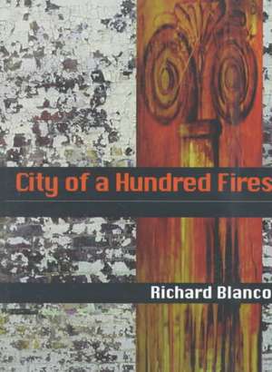 City of a Hundred Fires de Richard Blanco