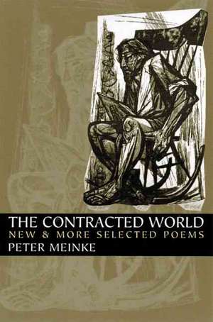 The Contracted World: New & More Selected Poems de Peter Meinke