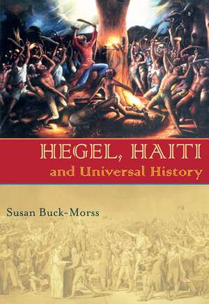 Hegel, Haiti, and Universal History de Susan Buck-Morss