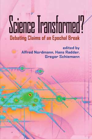 Science Transformed?: Debating Claims of an Epochal Break de Alfred Nordmann