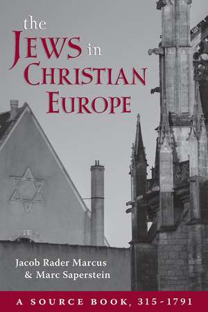 The Jews in Christian Europe: A Source Book, 315–1791 de Marc Saperstein