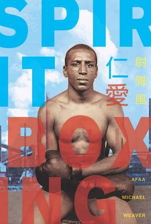 Spirit Boxing de Afaa Michael Weaver