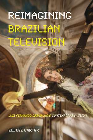 Reimagining Brazilian Television: Luiz Fernando Carvalho's Contemporary Vision de Eli Lee Carter