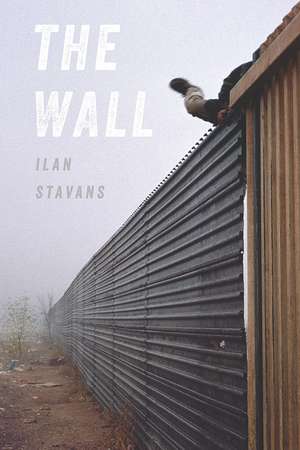 The Wall de Ilan Stavans