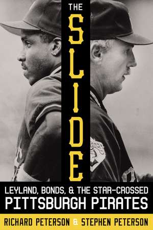 The Slide: Leyland, Bonds, and the Star-Crossed Pittsburgh Pirates de Richard Peterson