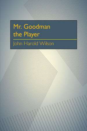 Mr. Goodman the Player de John Harold Wilson