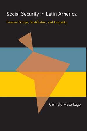 Social Security in Latin America: Pressure Groups, Stratification, and Inequality de Carmelo Mesa-Lago