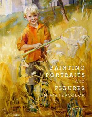 Painting Portraits and Figures in Watercolor de M Whyte