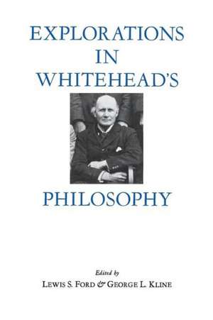 Explorations in Whitehead`s Philosophy de Lewis Ford