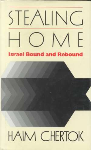 Stealing Home – Israel Bound and Rebound de Haim Chertok