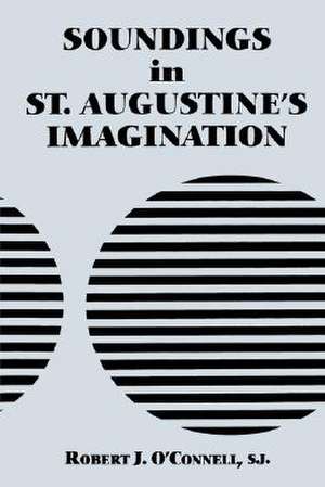 Soundings in St. Augustine`s Imagination de Robert J. O`connell