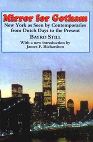 Mirror For Gotham – New York as Seen by Contemporaries from Dutch Days to the Present de Bayrd Still