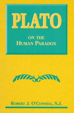 Plato on the Human Paradox de Robert J. O`connell