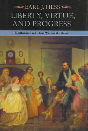 Liberty, Virtue, and Progress de Earl J Hess