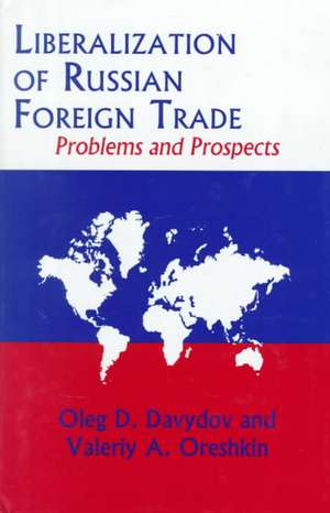 Liberalization of Russian Foreign Trade – Problems and Prospects de Oleg D. Davydov