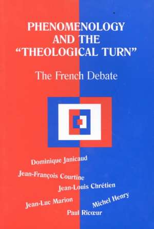 Phenomenology and the Theological Turn: The French Debate de Jean-Luc Marion