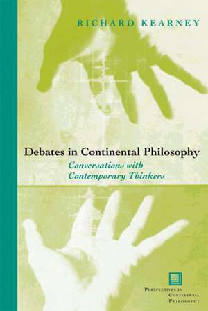 Debates in Continental Philosophy – Conversations with Contemporary Thinkers de Richard Kearney