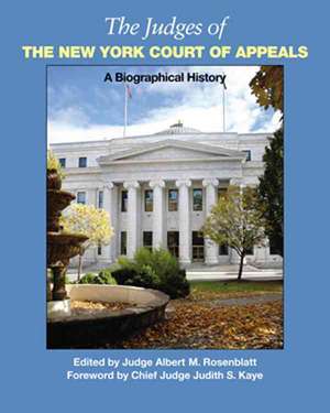 The Judges of the New York Court of Appeals – A Biographical History de Albert Rosenblatt