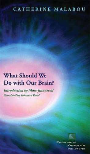 What Should We Do with Our Brain? de Catherine Malabou