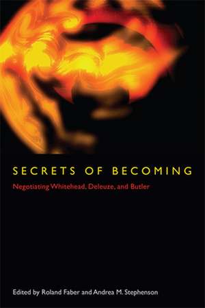 Secrets of Becoming – Negotiating Whitehead, Deleuze, and Butler de Roland Faber