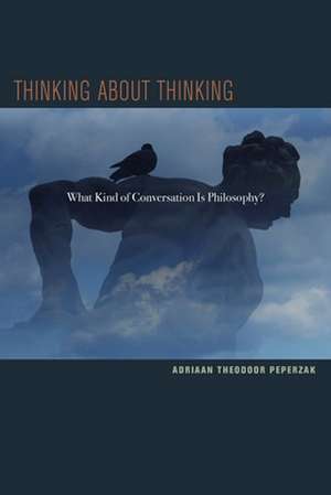 Thinking about Thinking de Adriaan T. Peperzak