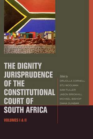 The Dignity Jurisprudence of the Constitutional – Cases and Materials, Volumes I & II de Drucilla Cornell