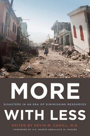 More with Less – Disasters in an Era of Diminishing Resources de Kevin M. Cahill