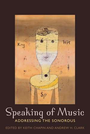 Speaking of Music – Addressing the Sonorous de Keith Chapin