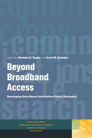 Beyond Broadband Access – Developing Data–Based Information Policy Strategies de Richard D. Taylor