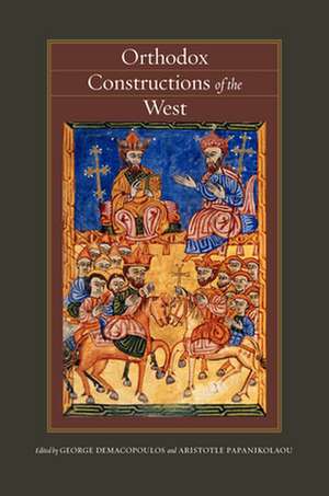 Orthodox Constructions of the West de George E. Demacopoulos