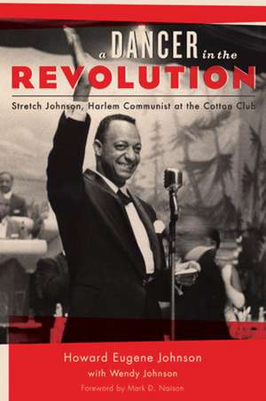 A Dancer in the Revolution – Stretch Johnson, Harlem Communist at the Cotton Club de Howard Eugene Johnson