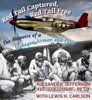 Red Tail Captured, Red Tail Free – Memoirs of a Tuskegee Airman and POW, Revised Edition de Alexander Jefferson