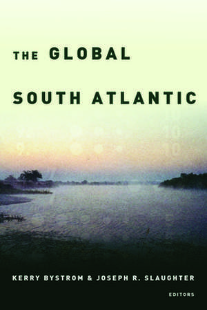 The Global South Atlantic de Kerry Bystrom