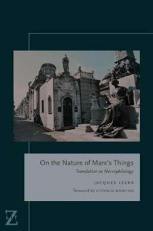 On the Nature of Marx`s Things – Translation as Necrophilology de Jacques Lezra