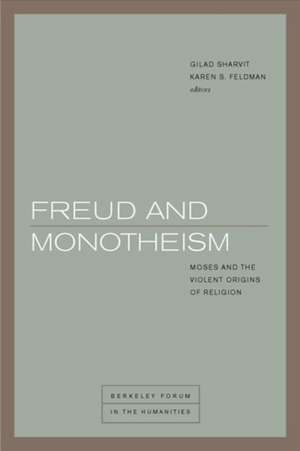 Freud and Monotheism – Moses and the Violent Origins of Religion de Gilad Sharvit