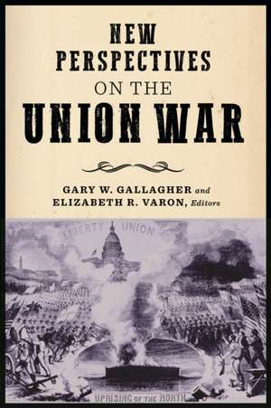 New Perspectives on the Union War de Gary W. Gallagher