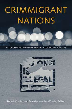 Crimmigrant Nations – Resurgent Nationalism and the Closing of Borders de Robert Koulish