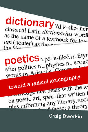 Dictionary Poetics – Toward a Radical Lexicography de Craig Dworkin