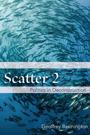 Scatter 2 – Politics in Deconstruction de Geoffrey Bennington