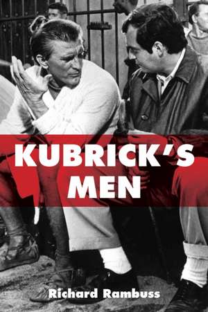 Kubrick`s Men de Richard Rambuss