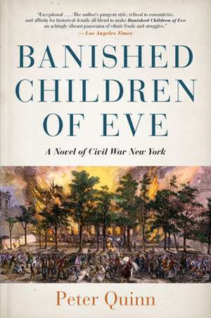 Banished Children of Eve – A Novel of Civil War New York de Peter Quinn