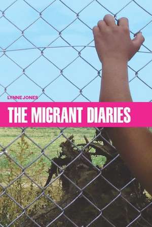 The Migrant Diaries de Lynne Jones