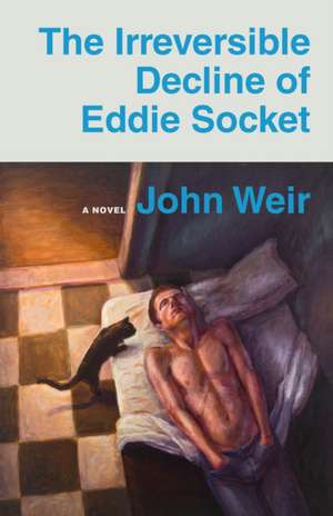 The Irreversible Decline of Eddie Socket de John Weir