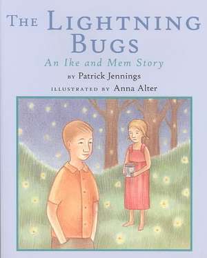 The Lightning Bugs: An Ike and Mem Story de Patrick Jennings