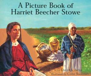 A Picture Book of Harriet Beecher Stowe de David A Adler