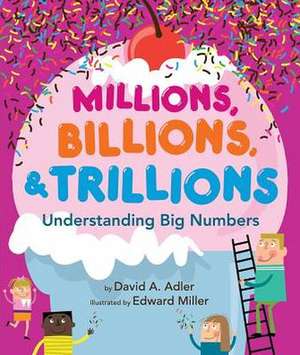 Millions, Billions, & Trillions: Understanding Big Numbers de David A Adler