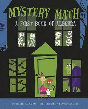 Mystery Math: A First Book of Algebra de David A Adler