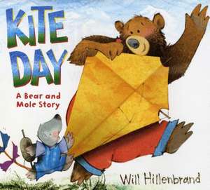 Kite Day: A Bear and Mole Story de Will Hillenbrand